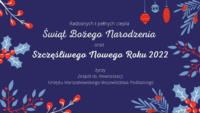 Radosnych i pełnych ciepła Świąt Bożego Narodzenia oraz
Szczęśliwego Nowego Roku 2022 życzy Zespół ds. Rewitalizacji Urzędu Marszałkowskiego Województwa Podlaskiego
